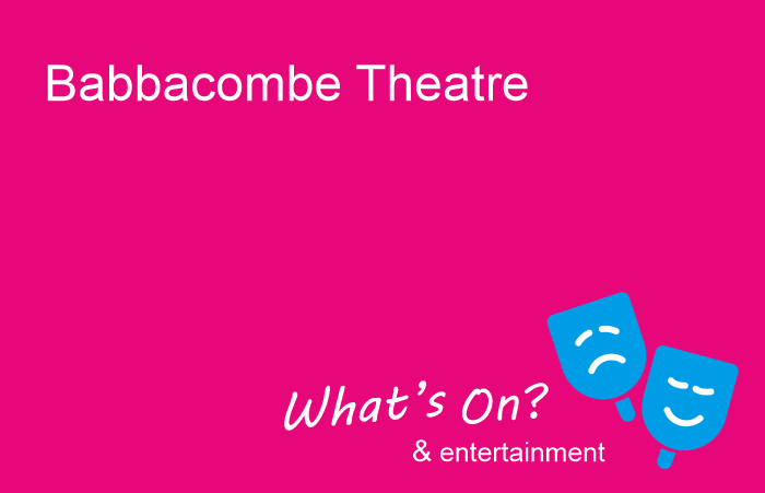 Theatres in Torquay. Entertainment in Torquay, theatres, cinemas, regatta's, live music venues and local festivals in Babbacombe, Torquay.